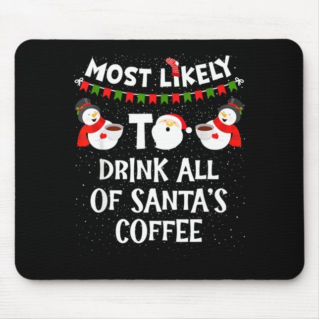 Tapis De Souris Most Likely To Drink All Of Santas Coffee Snowman  (Devant)