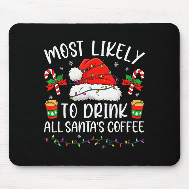 Tapis De Souris Most Likely To Drink All Santa's Coffee Christmas  (Devant)