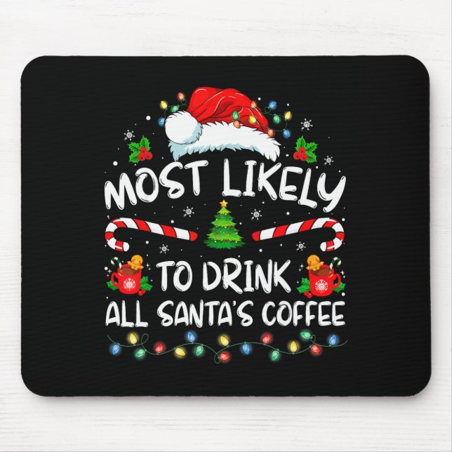 Tapis De Souris Most Likely To Drink All Santa's Coffee Christmas  (Devant)
