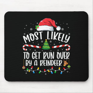 Tapis De Souris Most Likely To Get Run Over By A Reindeer Christma