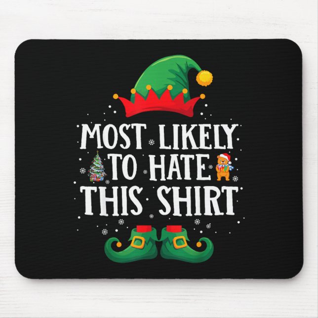 Tapis De Souris Most Likely To Hate This Shirt Matching Christmas  (Devant)