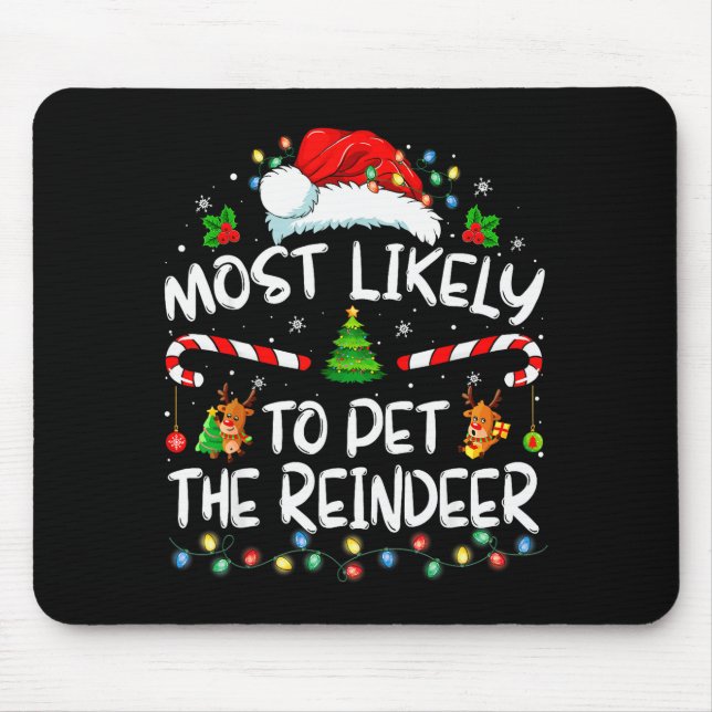 Tapis De Souris Most Likely To Pet The Reindeer Funny Christmas  (Devant)