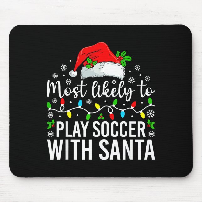 Tapis De Souris Most Likely To Play Soccer With Santa Christmas Fa (Devant)