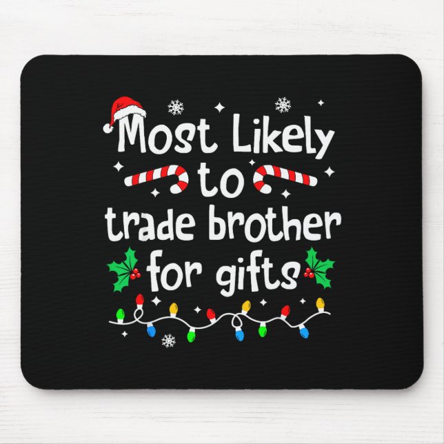 Tapis De Souris Most Likely To Trade Brother For Christmas Matchin (Devant)