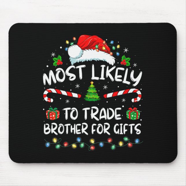 Tapis De Souris Most Likely To Trade Brother For Family Christmas  (Devant)