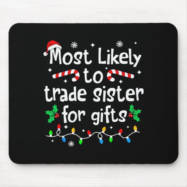 Tapis De Souris Most Likely To Trade Sister For Christmas Matching (Devant)