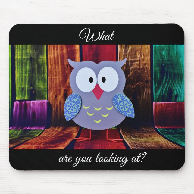 Tapis De Souris Mousepad- drôle de hibou ce qui sont vous (Devant)