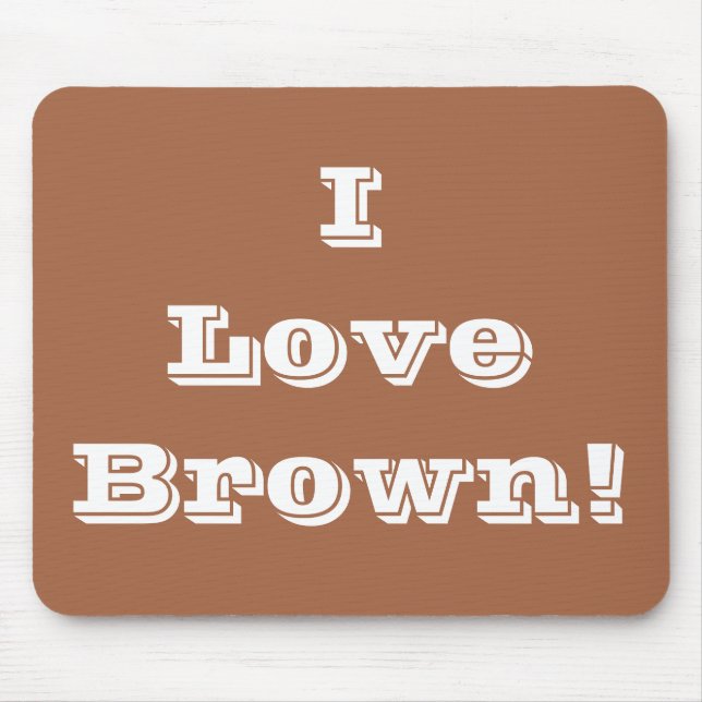 Tapis De Souris Mousepad I Love Brown (Devant)