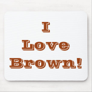 Tapis De Souris Mousepad I Love Brown