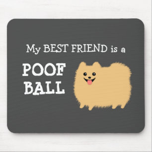 Tapis De Souris My Best Friend est Poméranien Poof Ball Cute Pom