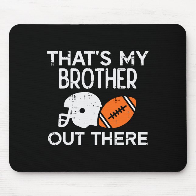 Tapis De Souris My Brother Out There American Football Family Matc (Devant)