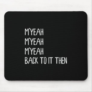 Tapis De Souris Myeah Retour À Elle Puis Drôle Tendance Mème Prése