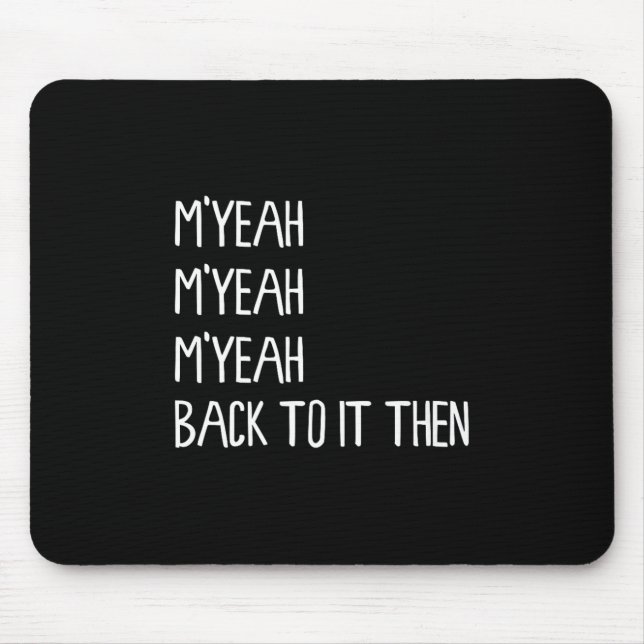 Tapis De Souris Myeah Retour À Elle Puis Drôle Tendance Mème Prése (Devant)