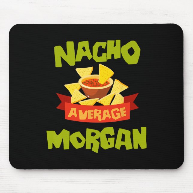 Tapis De Souris Nacho Average Morgan Funny Birthday Personalized N (Devant)