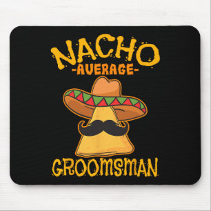 Tapis De Souris Nacho Moyenne Groomsman Meilleur Homme Mariage Cin