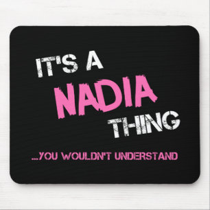 Tapis De Souris Nadia ce que vous ne comprendriez pas nom