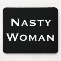 Nasty Woman, Gras Texte Blanc sur Noir