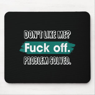 Tapis De Souris Ne m'aime pas F*ck Off Problem solved Funny Sassy