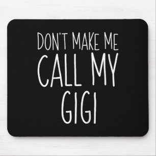 Tapis De Souris Ne Me Faites Pas Appeler Ma Gigi Chemise Funny Kid