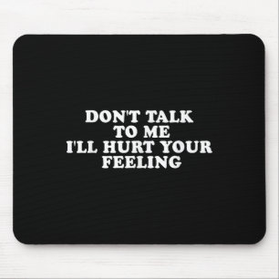 Tapis De Souris Ne me parle pas Je vais te faire mal, Dire drôle