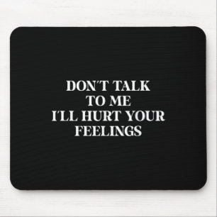 Tapis De Souris Ne me parlez pas Je vais vous faire mal Sentiments
