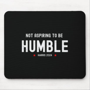 Tapis De Souris Ne Pas Aspirer À Être Humble Kamala Harris Feminis