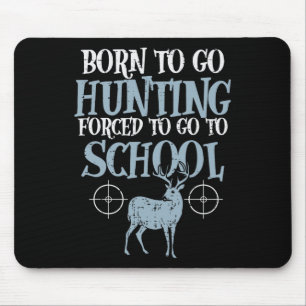 Tapis De Souris Né Pour Aller Chasser L'École Forcée Funny Chasseu