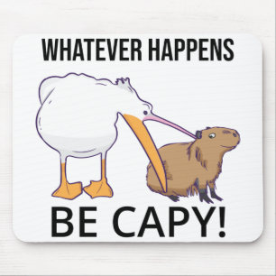 Tapis De Souris Ne t'inquiète pas, sois Capy. Capaybara, c'est drô