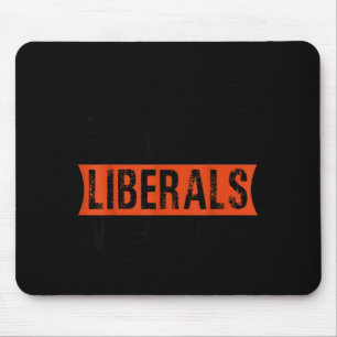 Tapis De Souris Ne vous moquez pas des libéraux sans moi Funny Lit