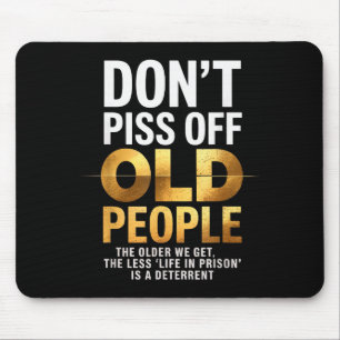 Tapis De Souris Ne vous moquez pas des vieilles personnes Citation