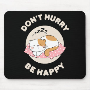 Tapis De Souris Ne vous pressez pas soyez heureux