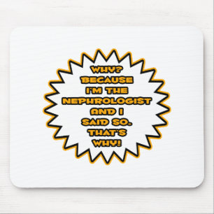 Tapis De Souris Nephrologiste drôle ... Parce Que Je L'Ai Dit.