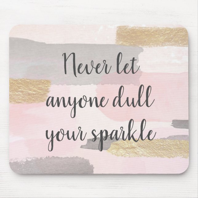 TAPIS DE SOURIS NEVER LET ANYONE DULL YOUR SPARKLE (Devant)