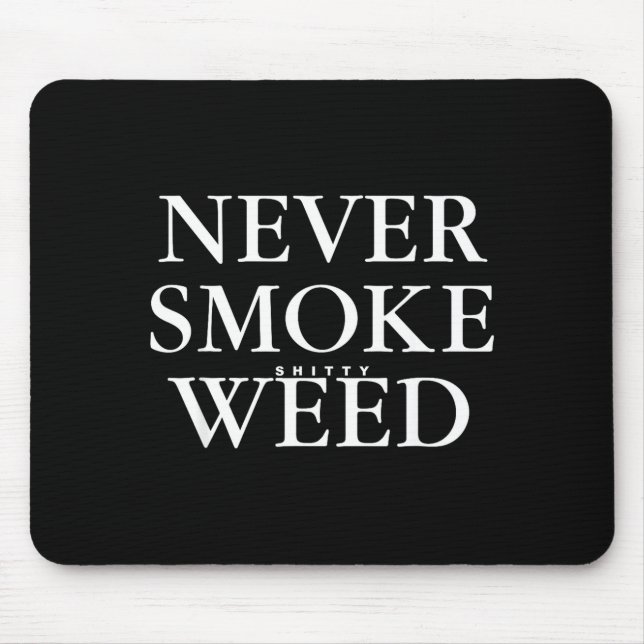 Tapis De Souris Never Smoke Ty Weed Smoke Funny Jokes  (Devant)