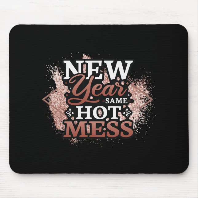 Tapis De Souris New Year Same Hot Mess Happy New Year  (Devant)