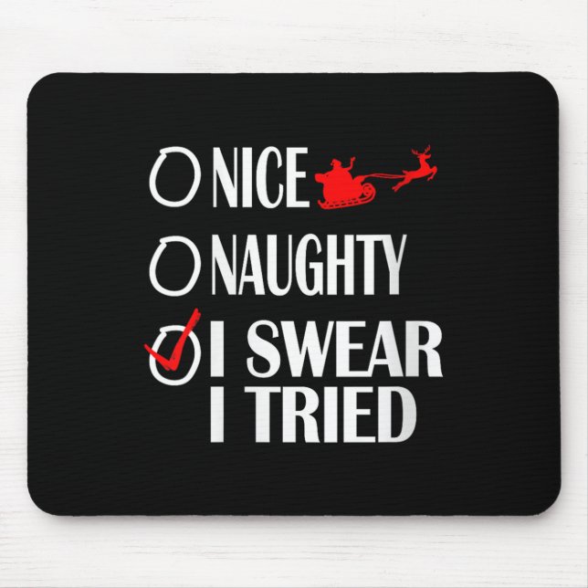 Tapis De Souris Nice Naughty Christmas Shirt I Swear I Tried Funny (Devant)