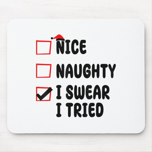 Tapis De Souris Nice Naughty I Swear I Tried  (Devant)