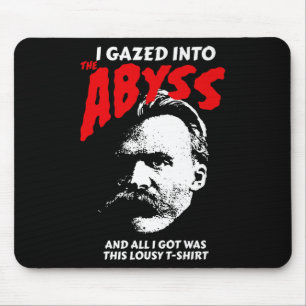 Tapis De Souris Nietzsche - J'Ai Regardé Dans L'Abîme Et J'Ai Comp