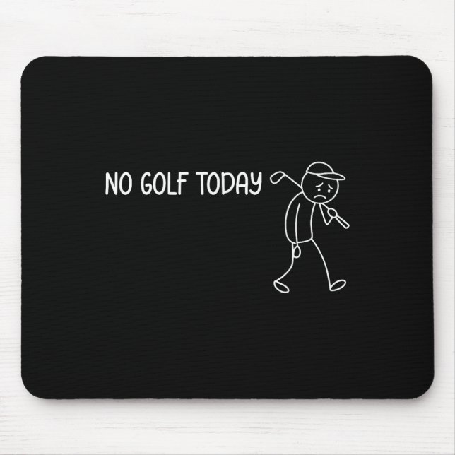 Tapis De Souris No Golf Today Funny Sad Stickman Golfer Men Women  (Devant)