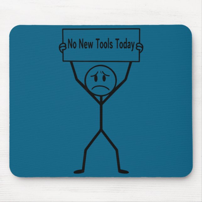 Tapis De Souris No New Tools Today Funny Saying  (Devant)
