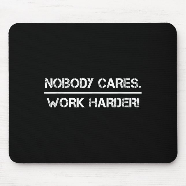 Tapis De Souris Nobody Cares Work Harder Motivational Fitness Work (Devant)