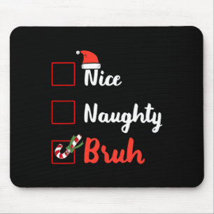 Tapis De Souris Noël Nice Naughty Bruh Funny Liste de Noël C