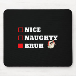 Tapis De Souris Noël Nice Naughty Bruh Funny Noël Liste 1