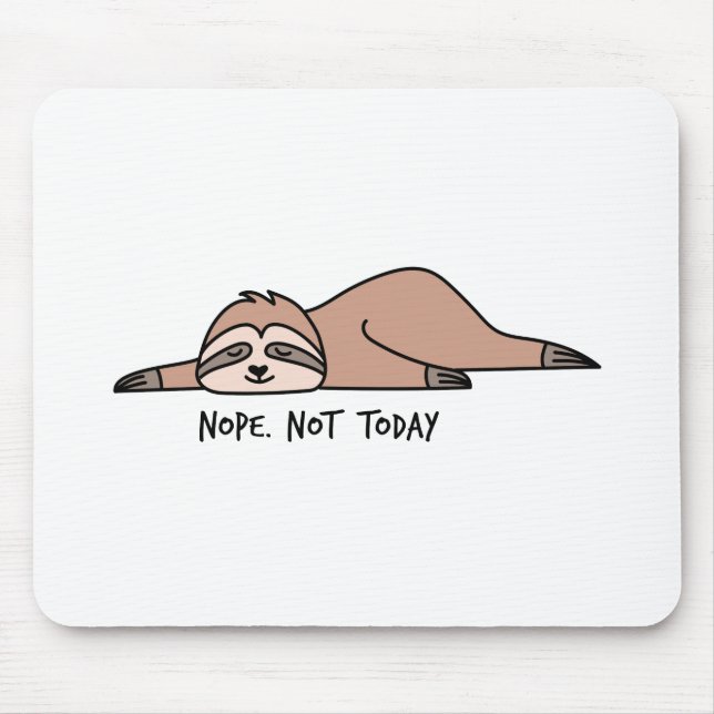 Tapis De Souris Non. Pas aujourd'hui, paresseux (Devant)