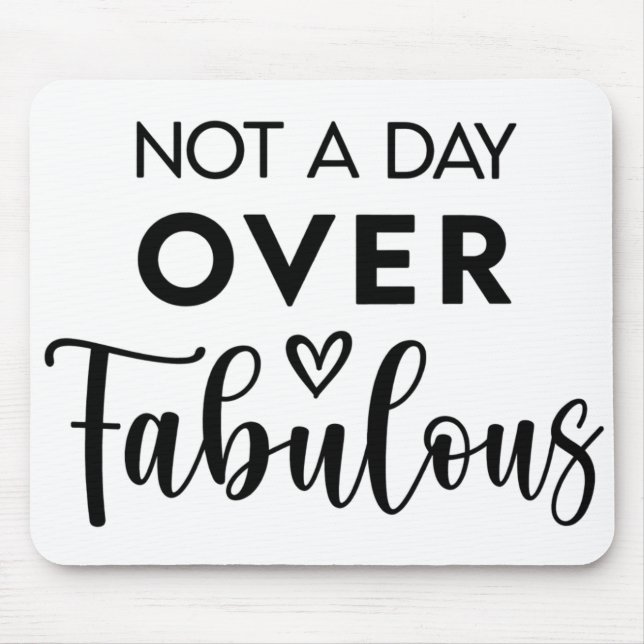 Tapis De Souris Not a Day Over Fabulous – Funny Birthday Quote (Devant)