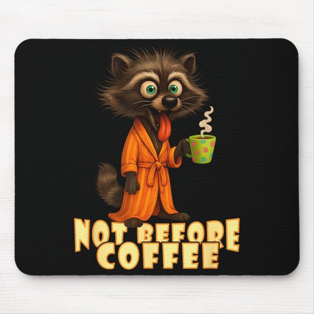 Tapis De Souris Not Before Coffee-tee – Funny Morning Raccoon And  (Devant)