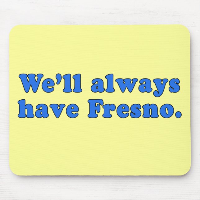 Tapis De Souris Nous aurons toujours la ligne classique de Fresno (Devant)