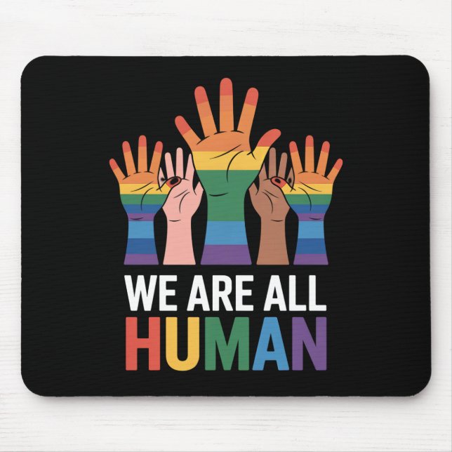 Tapis De Souris Nous Sommes Tous Humains Arc-En-Ciel LGBTQ Fierté  (Devant)