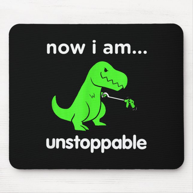 Tapis De Souris Now I Am Unstoppable T-rex Funny Grabber Dinosaur  (Devant)