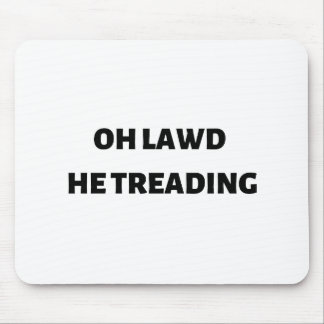Tapis De Souris oh lawd he treading